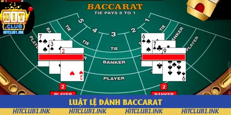 Nắm khái quát luật lệ Baccarat để cược
