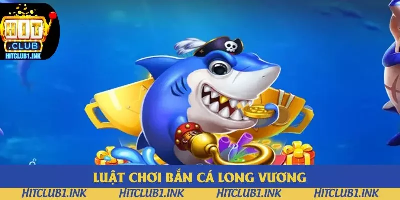 Luật chơi bắn cá Long Vương dễ dàng cho tân thủ