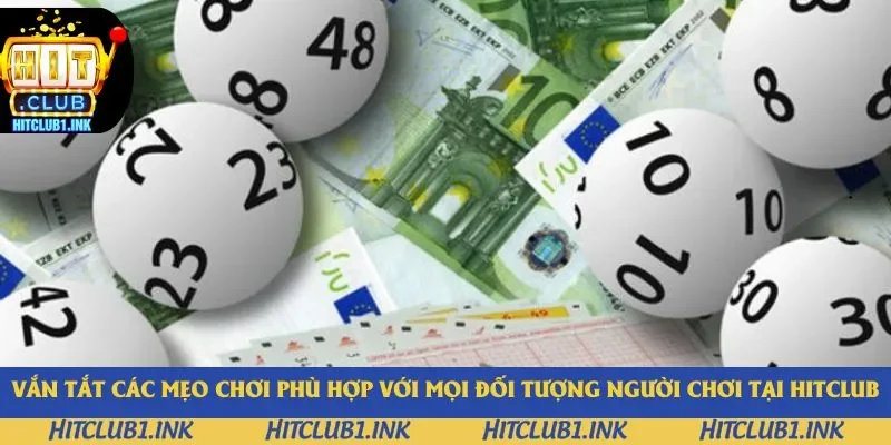 Vắn tắt các mẹo chơi phù hợp với mọi đối tượng người chơi tại Hitclub