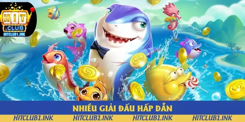 Nhiều giải đấu hấp dẫn khi chơi bắn cá miễn phí tại Hitclub