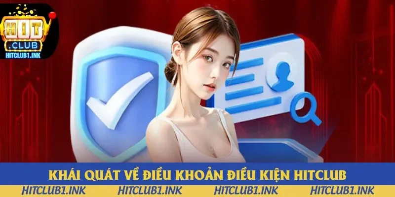 Sơ lược đôi nét về điều khoản điều kiện Hitclub