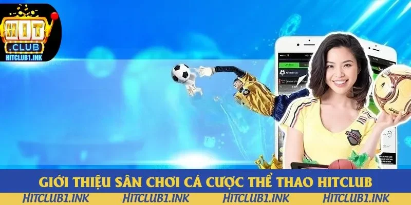 Thể thao Hitclub cùng những kiến thức trọng tâm