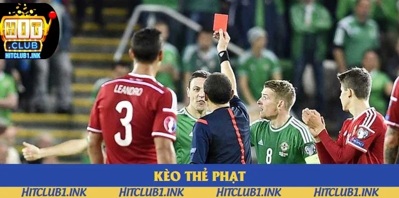Kèo Thẻ Phạt | Cẩm Nang Bắt Kèo Năm 2025 Tại Hitclub